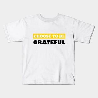Choose To Be Grateful Kids T-Shirt